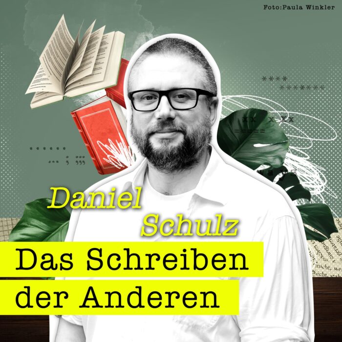 #26 Das Schreiben der Anderen: Daniel Schulz